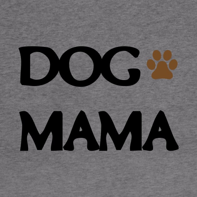 Dog Mama Dog Mom by rjstyle7